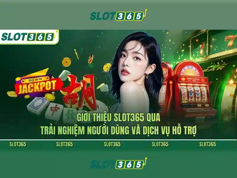 Slot365 - Nen tang tro choi slot truc tuyen hang dau Giao diện nhà cái hoàn hảo